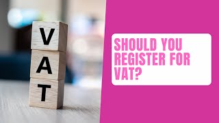 Should You Register For VAT [upl. by Chema]