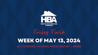 Friday Finish Week of May 13 2024  MI Statewide Housing Needs Report [upl. by Anoed]