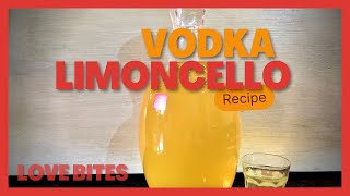 Homemade Vodka Limoncello Recipe  Use your Garden Lemons to Make a Tasty Apéritif  By Love Bites [upl. by Ellerrehc]