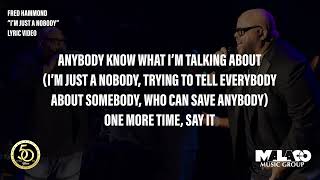 Fred Hammond  Im Just A Nobody Lyric Video [upl. by Apurk]