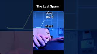 Geometry Dash The Last Spam Is Insane shorts [upl. by Ruella82]