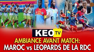 AMBIANCE AVANT MATCH MAROC vs LÉOPARDS de la RDC [upl. by Aenej]