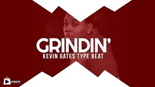 Kevin gates x Rich homie Quan type beat 2016 GRINDIN [upl. by Elston]