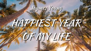 Thank You For The HAPPIEST YEAR of My Life  Jaymes Young lyrics [upl. by Llemej]