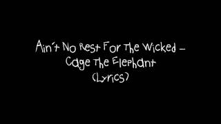 Aint No Rest For The Wicked  Cage The Elephant Lyrics [upl. by Ys389]