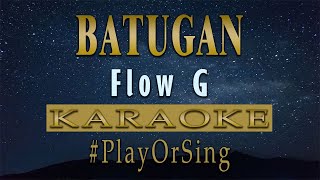 Batugan  Flow G KARAOKE VERSION [upl. by Eedebez]