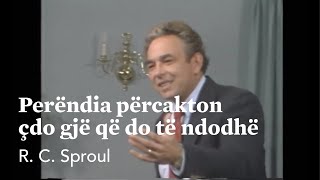 Perëndia përcakton çdo gjë që do të ndodhë  R C Sproul [upl. by Olmsted]