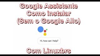 Google Assistente em Português  Como Instalar sem o GOOGLE ALLO [upl. by Eolc]