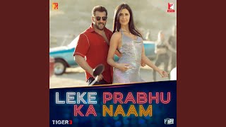 Leke Prabhu Ka Naam feat Arijit Singh Nikhita Gandhi  Tiger 3 [upl. by Nohj887]