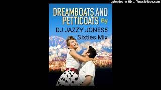 DREAMBOATS amp PETTICOATS  SIXTIES MIXES NONSTOP MIX 3 by DJ JAZZY JONES5 dont forget parts 1amp4 [upl. by Alban414]