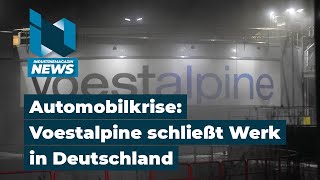 Krise in der Automobilindustrie Voestalpine schließt Werk in Deutschland und kappt Gewinnprognose [upl. by Nodnahs869]