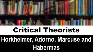 Critical Thinkers  Horkheimer Adorno Marcuse and Habermas [upl. by Kamilah]