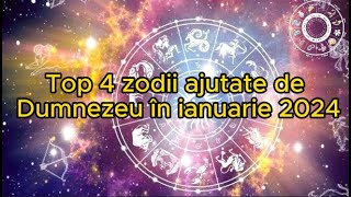 Top 4 zodii ajutate de Dumnezeu în ianuarie 2024 Le va surâde șansa [upl. by Airdnaxela]