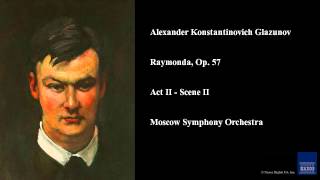 Alexander Konstantinovich Glazunov Raymonda Op 57 Act II  Scene II [upl. by Aneetak]