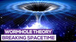 Wormhole Theory Explained – Breaking Spacetime [upl. by Chubb]