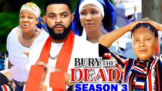 BURY THE DEAD SEASON 3 NEW MOVIE  STEPHEN ODIMGBE 2024 LATEST NIGERIAN NOLLYWOOD TRENDING MOVIE [upl. by Suirada554]