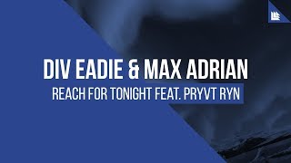 Div Eadie amp Max Adrian feat PRYVT RYN  Reach For Tonight FREE DOWNLOAD [upl. by Ecineg781]