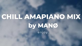 MANØ  CHILL AMAPIANO MIX [upl. by Melentha]