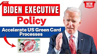 Biden Executive Policy to Accelerate US Green Card Processes US Visa i130 i485 amp EAD  USCIS [upl. by Eittik]