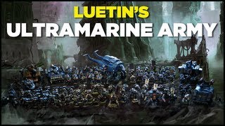 Luetins Ultramarine Army  Warhammer 40k Projects [upl. by Novehc805]