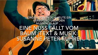 Eine Nuss fällt vom Baum Text amp Musik Susanne PeterFühre hier mal interpretiert v Jürgen Fastje [upl. by Kcirtapnaes419]