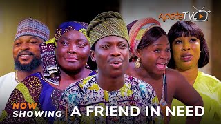 A Friend In Need Yoruba Movie 2024 Drama Ronke Odusanya Kola Ajeyemi Olaide Oyedeji Apa Mr Latin [upl. by Marcelia]