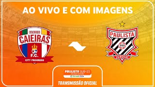 JOGO COMPLETO COLORADO CAIEIRAS X PAULISTA  FINAL  PAULISTA SUB23 2ª DIV SICREDI 2024 [upl. by Yerxa]