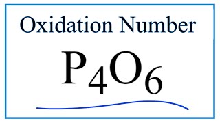 How to find the Oxidation Number for P in P4O6 Phosphorus Trioxide [upl. by Grishilda]