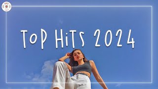 Top hits 2024 🍒 Trending music 2024  Best songs 2024 updated weekly [upl. by Dre172]