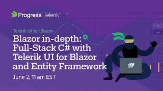 Blazor InDepth FullStack C with Telerik UI for Blazor and Entity Framework  webinar [upl. by Bourgeois]