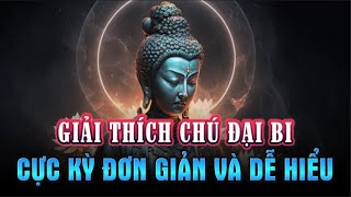 Giải thích ý nghĩa của Chú Đại Bi  Đơn Giản và Cục Kỳ Dễ Hiểu [upl. by Schou809]