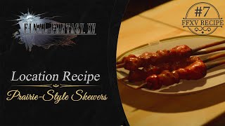 Final Fantasy XV  PrairieStyle Skewers 7  Recipe Location [upl. by Karina]