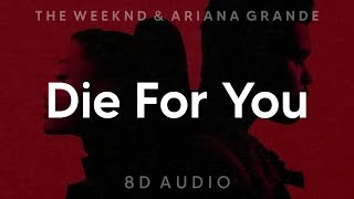 The Weeknd amp Ariana Grande  Die For You Remix 8D AUDIO WEAR HEADPHONESEARPHONES [upl. by Ettenajna812]