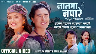 Jaalma Napare Maya Namare  Tilak Basnet • Maiya Khadka • Chris Gurung • Nisha• New Nepali Song 2081 [upl. by Emiatej764]