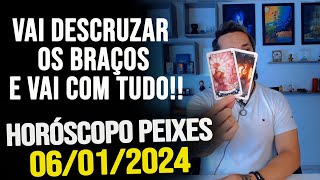 VAI DESCRUZAR OS BRAÇOS E VAI COM TUDO HORÓSCOPO DE PEIXES  SÁBADO DIA 06012024 [upl. by Fleisig327]