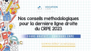 CRPE 2023 ～ NOS CONSEILS MÉTHODOLOGIE POUR LA DERNIÈRE LIGNE DROITE DU CRPE 2023  COURS GRATUIT [upl. by Lonier]