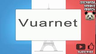 Vuarnet  How To Pronounce  French Native Speaker [upl. by Hwu]