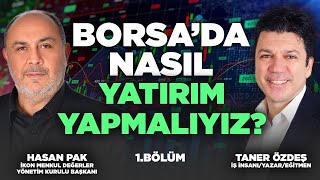 Borsada Nasıl Yatırım Yapmalıyız 1 Bölüm  Taner Özdeş amp Hasan Pak [upl. by Devonne]