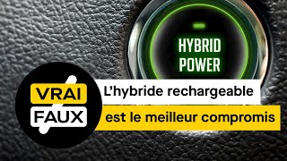 L’hybride rechargeable est le parfait compromis entre électrique et thermique  vrai ou faux [upl. by Regan]