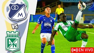 Millonarios vs Atlético Nacional en vivo Clausura Colombia Jornada 6 [upl. by Enitsenrae]