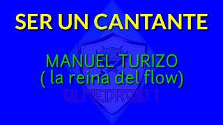 Ser un cantante  Manuel Turizo la reina del flow karaoke [upl. by Reine]