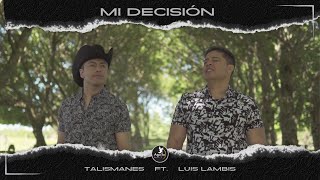 Mi Decisión  Talismanes feat Luis Lambis VideoClip Oficial 2024 [upl. by Zednanreh]