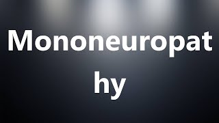 Mononeuropathy  Medical Definition and Pronunciation [upl. by Annahvas912]