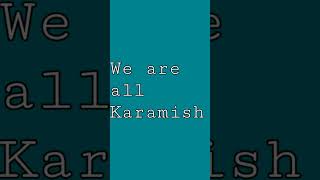 we are all karamish [upl. by Tezile]