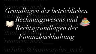 Grundlagen des betrieblichen Rechnungswesens und Rechtsgrundlagen der Finanzbuchhaltung [upl. by Duester]