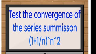 Test the convergence of the series summisson 11nn2 yourbscguide bsc ba [upl. by Eilzel]