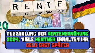 ⚡️Auszahlung der Rentenerhöhung 2024 Viele Rentner erhalten ihr Geld erst später [upl. by Ilyah]