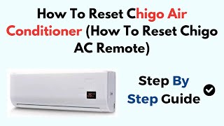 How To Reset Chigo Air Conditioner How To Reset Chigo AC Remote [upl. by Jocko817]