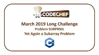 CodeChef March Long Challenge  Yet Again a Subarray Problem SUBPRNJL [upl. by Levison528]