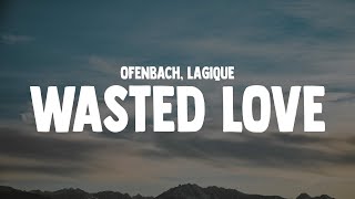 Ofenbach  Wasted Love Lyrics feat Lagique [upl. by Ryan]